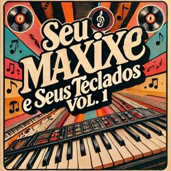 Cover of Seu Maxixe e Seus Teclados Vol.1