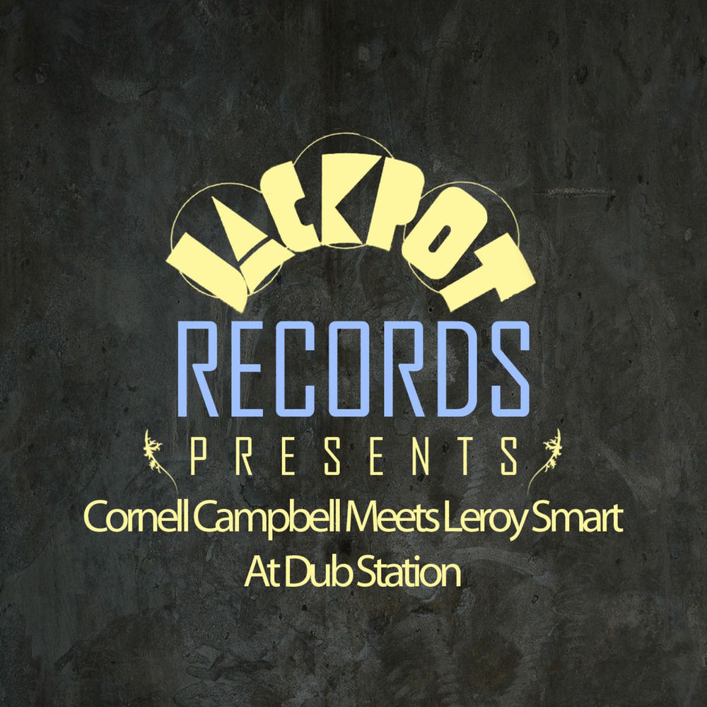 Jackpot Presents Cornell Campbell Meets Leroy Smart at Dub Station cover