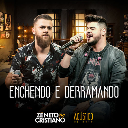 ze neto e cristiano enchendo e derramando