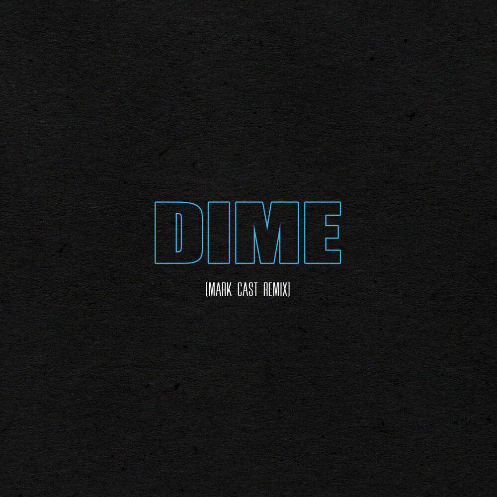 Picture of Dime - Mark Cast Remix (Remix)