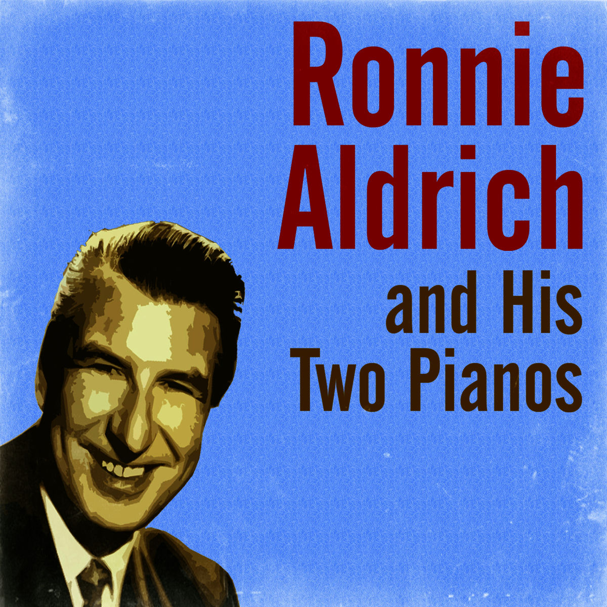 Ronnie Aldrich - Ronnie Aldrich and His Two Pianos | Deezer
