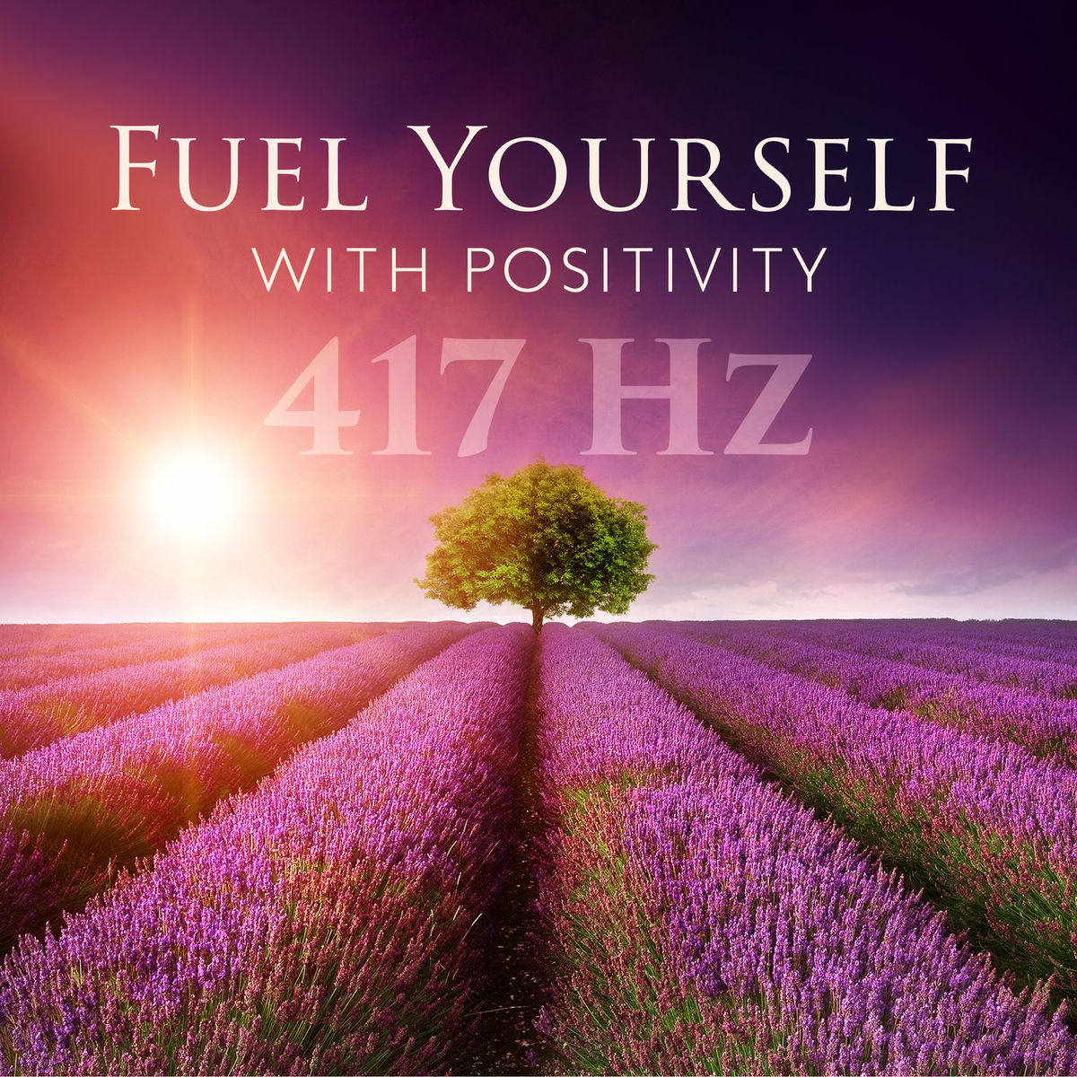 Album cover of Fuel Yourself with Positivity: 417 Hz Healing Frequency Music Remove Negative Energy, Let Go of Stress & Anxiety, Unlock Your Inne