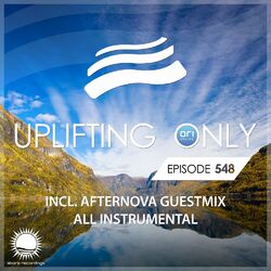 Cover of Uplifting Only 548: No-Talking DJ Mix (incl. Afternova Guestmix) [All Instrumental] (Aug '23) [FULL]