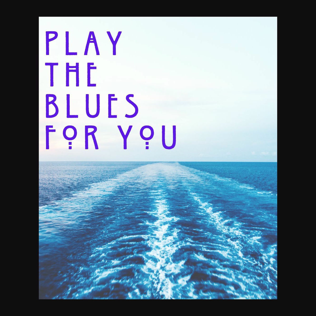 Album cover of Play The Blues For You