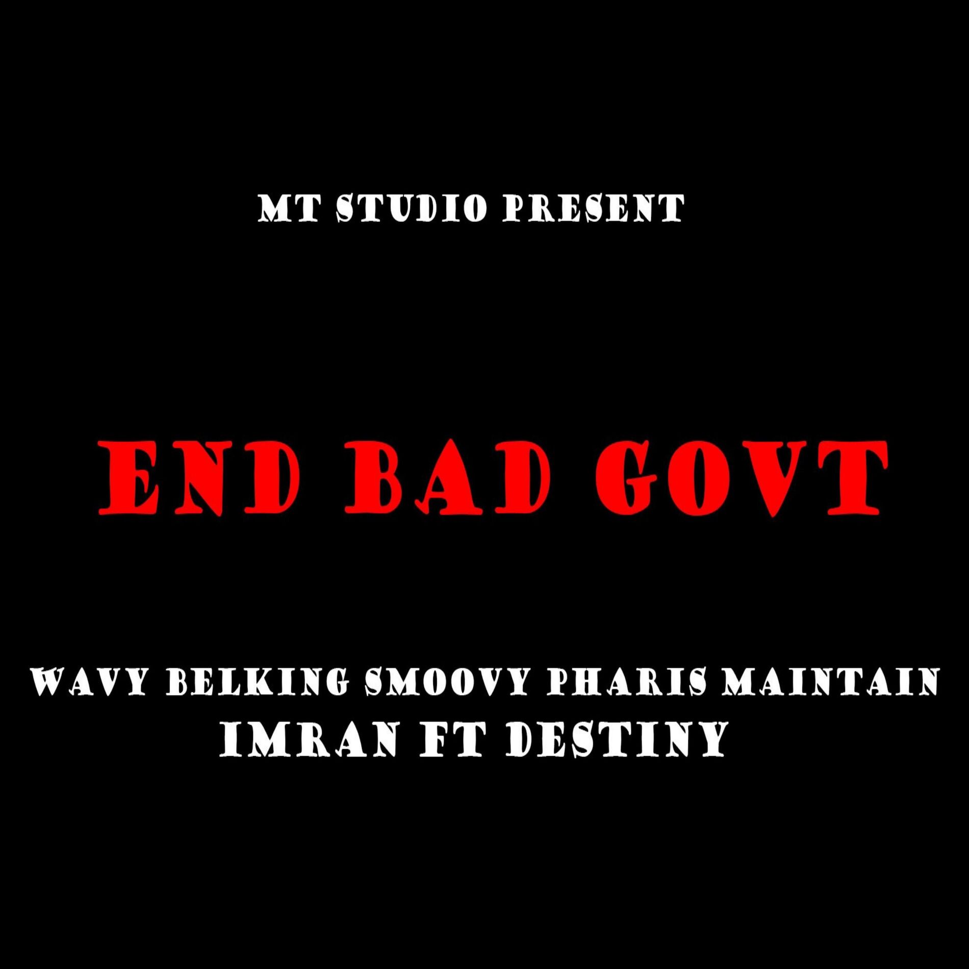 Album cover of End Bad Government (feat. Wavy, Bel King, Smoovy, Mrr Pharis, Double D, I.M, Destiny & Designer)