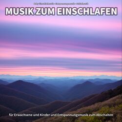 Cover of Musik zum Einschlafen für Erwachsene und Kinder und Entspannungsmusik zum Abschalten