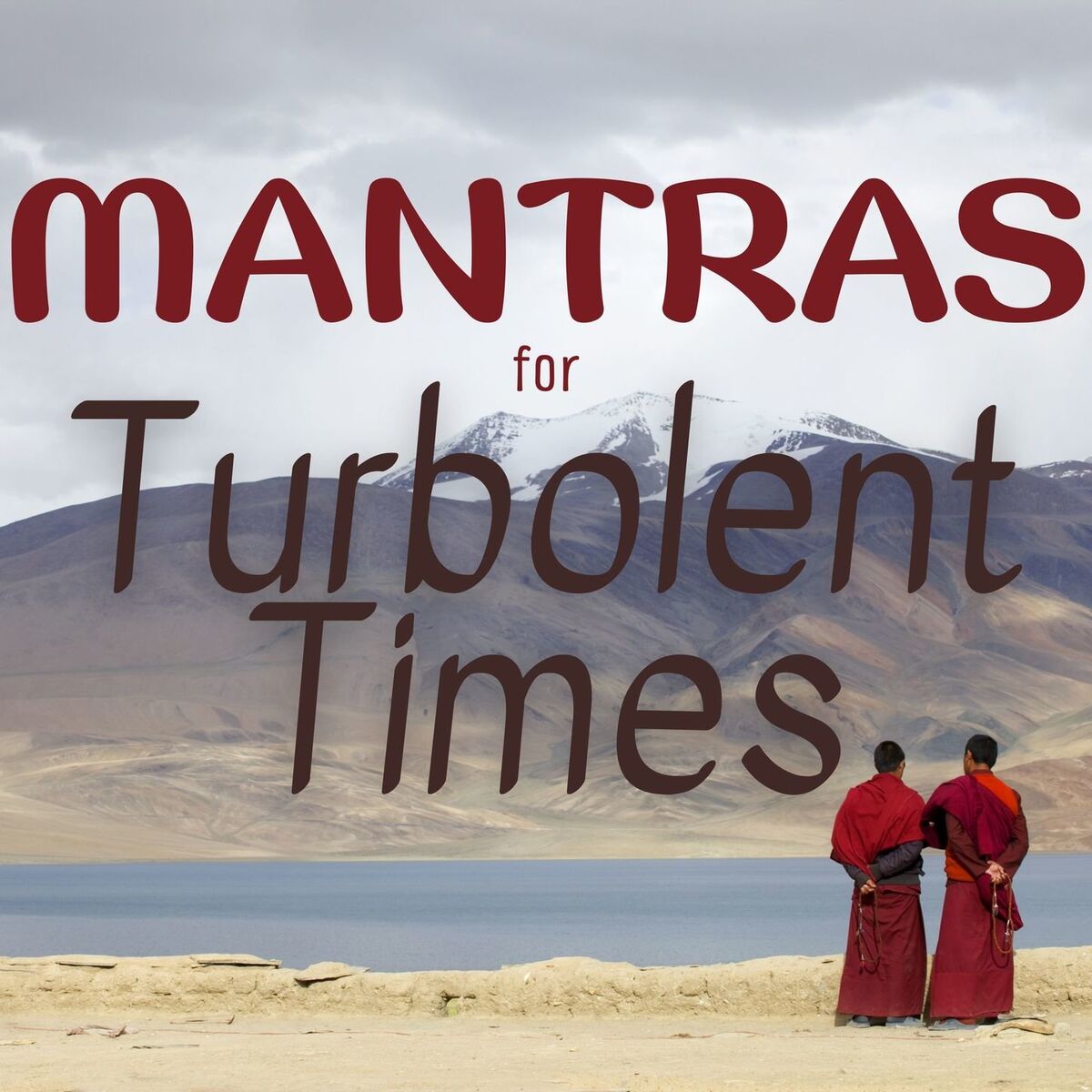 Album cover of Mantras for Turbulent Times: Tibetan Monk Voices and Chanting for Difficult Moments