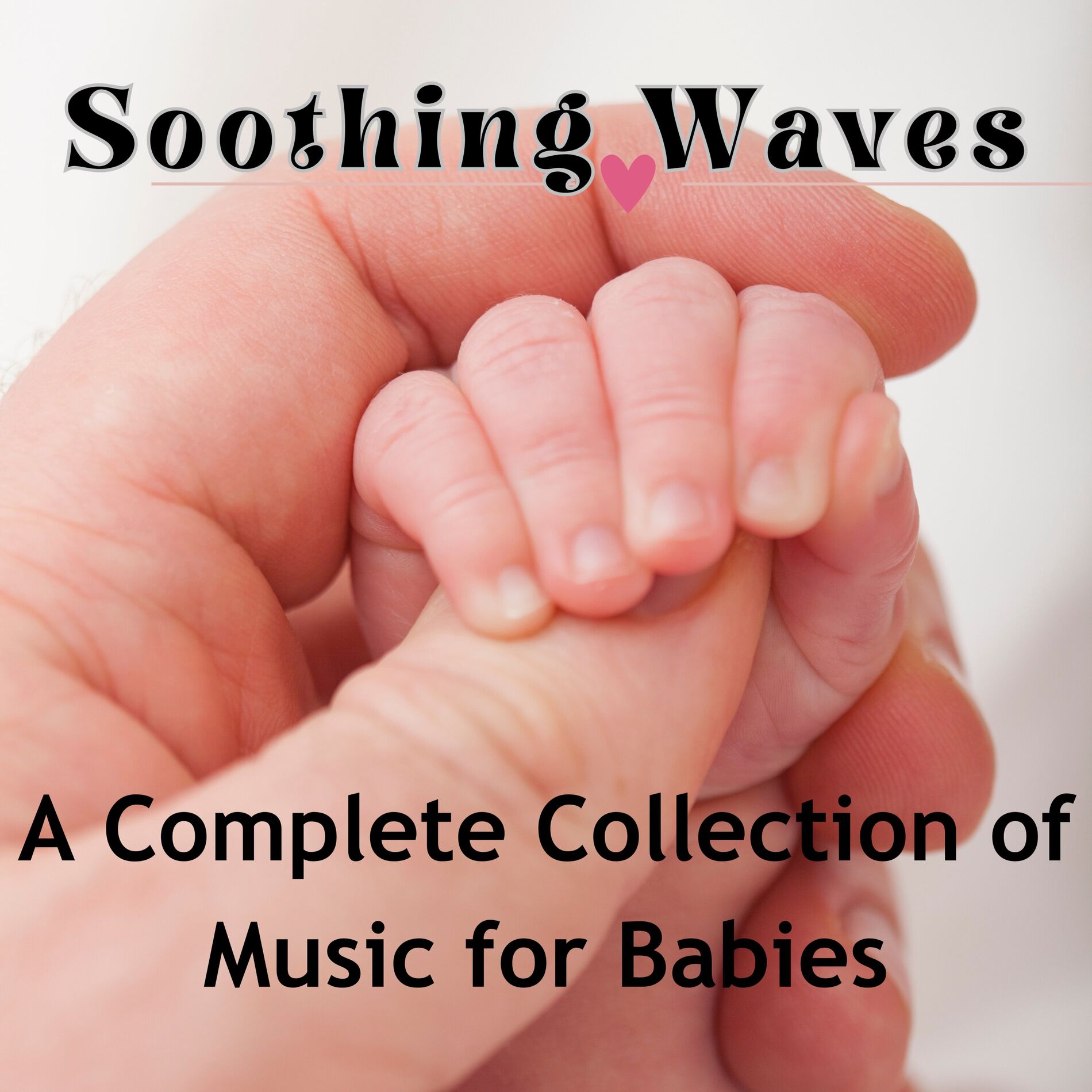 Album cover of Soothing Waves: A Complete Collection of Music for Babies