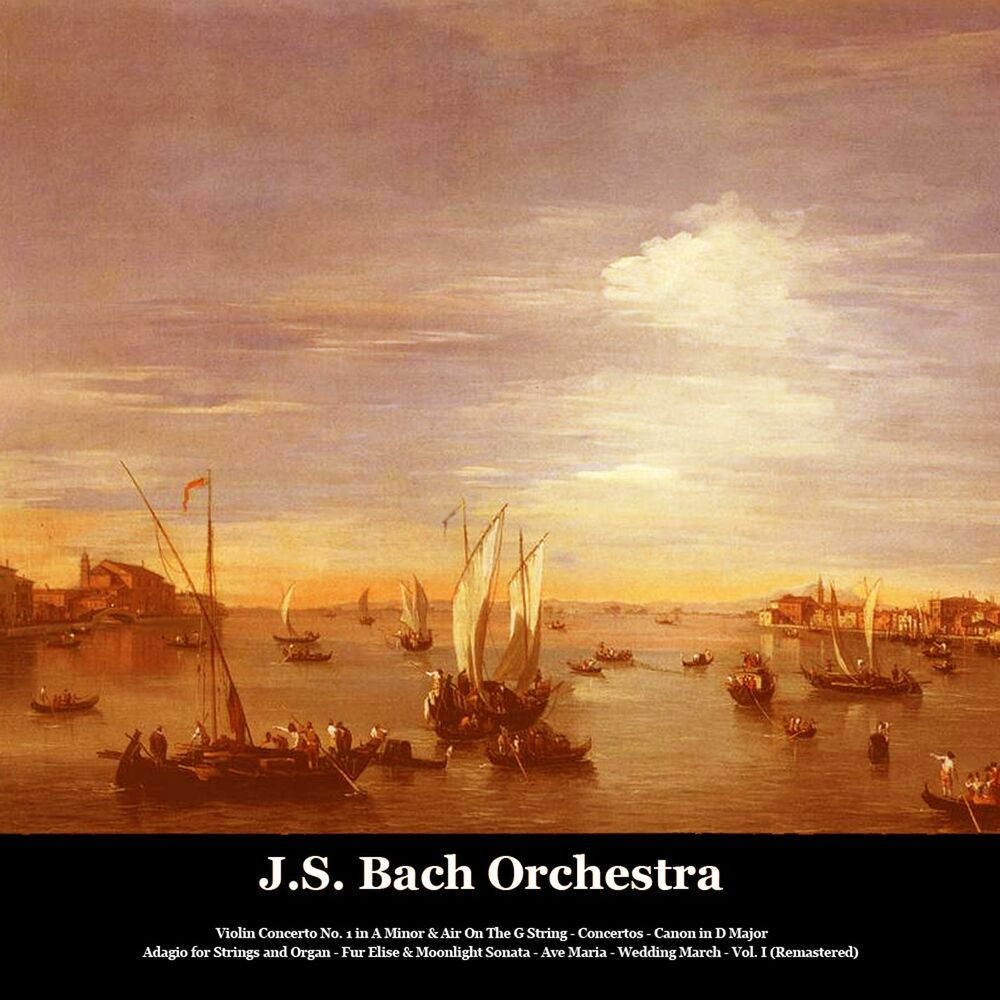 Picture of Violin Concerto No. 1 in A Minor & Air On The G String - Concertos - Canon in D Major - Adagio for Strings and Organ - Fur Elise & Moonlight Sonata - Ave Maria - Wedding March - Vol. I (Remastered) (Remastered)