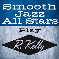 Cover of Smooth Jazz All Stars Play R. Kelly