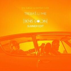 Cover of Trebaš Li Me (Denis Goldin Summer Edit)