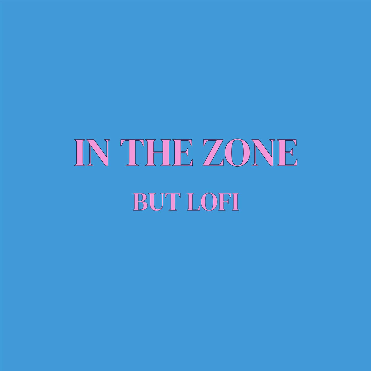 Album cover of in the zone, but lofi
