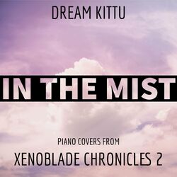 Cover of In the Mist (Piano Covers from "Xenoblade Chronicles 2")