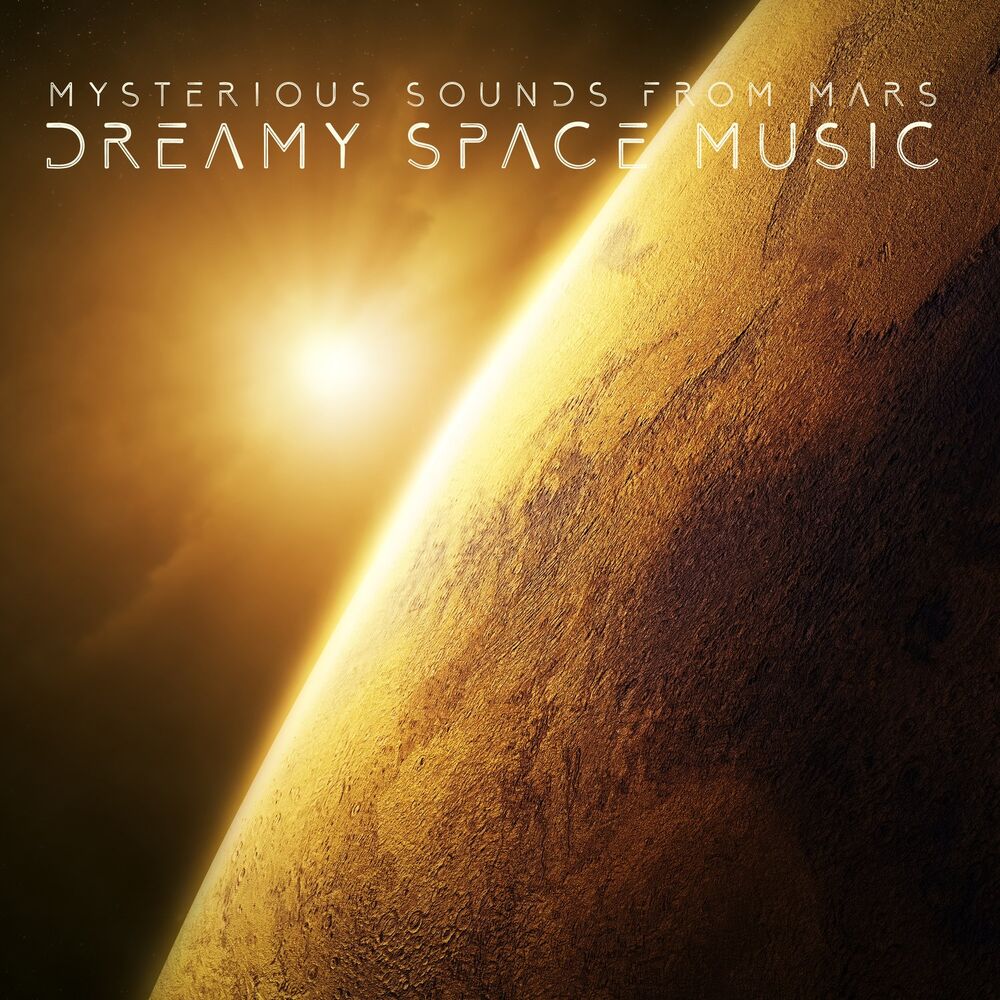 Picture of Mysterious Sounds from Mars: Dreamy Space Music, Hypnotic Cosmic Sounds, Ambient New Age, Relaxing Universe