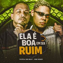 Ela É Boa em Ser Ruim