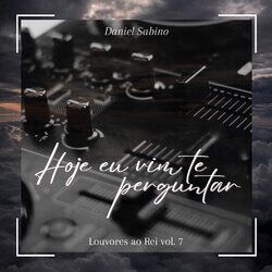 Cover of Hoje Eu Vim Te Perguntar: Louvores ao Rei, Vol. 7