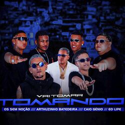 Vai Tomar Tomando