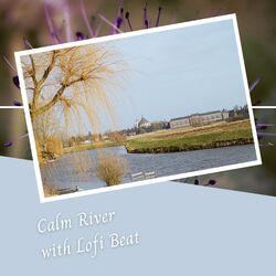 Cover of Calm River with Lofi Beat