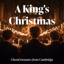 Cover of A King's Christmas: Choral Treasures from Cambridge