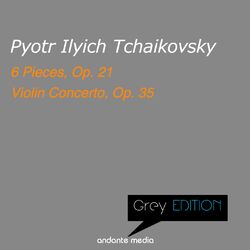 Cover of Greys Edition - Tchaikovsky: 6 Pieces, Op. 21 & Violin Concerto, Op. 35