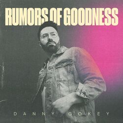Cover of Danny Gokey: Rumors of Goodness