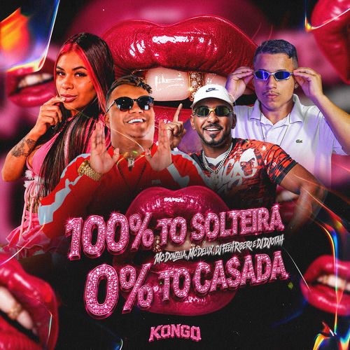 100% TO SOLTEIRA 0% TO CASADA - Mc Donzela