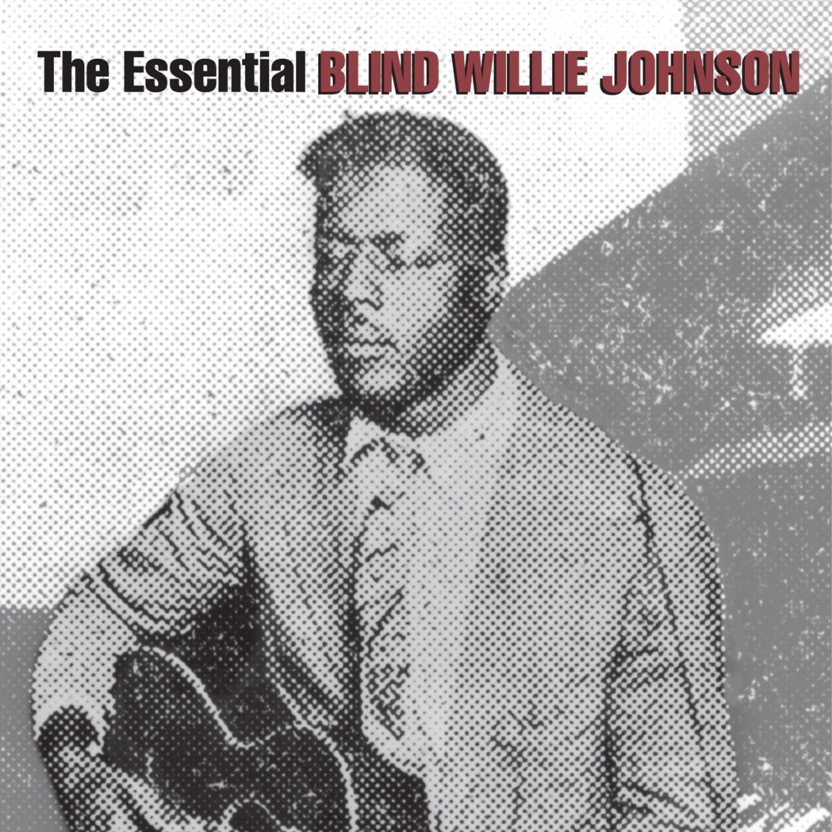 Blind Willie Johnson - The Essential Blind Willie Johnson | Deezer