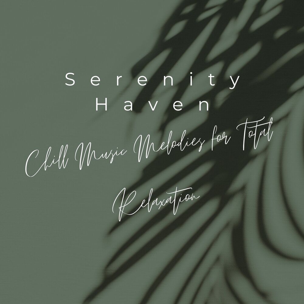 Picture of Serenity Haven: Chill Music Melodies for Total Relaxation