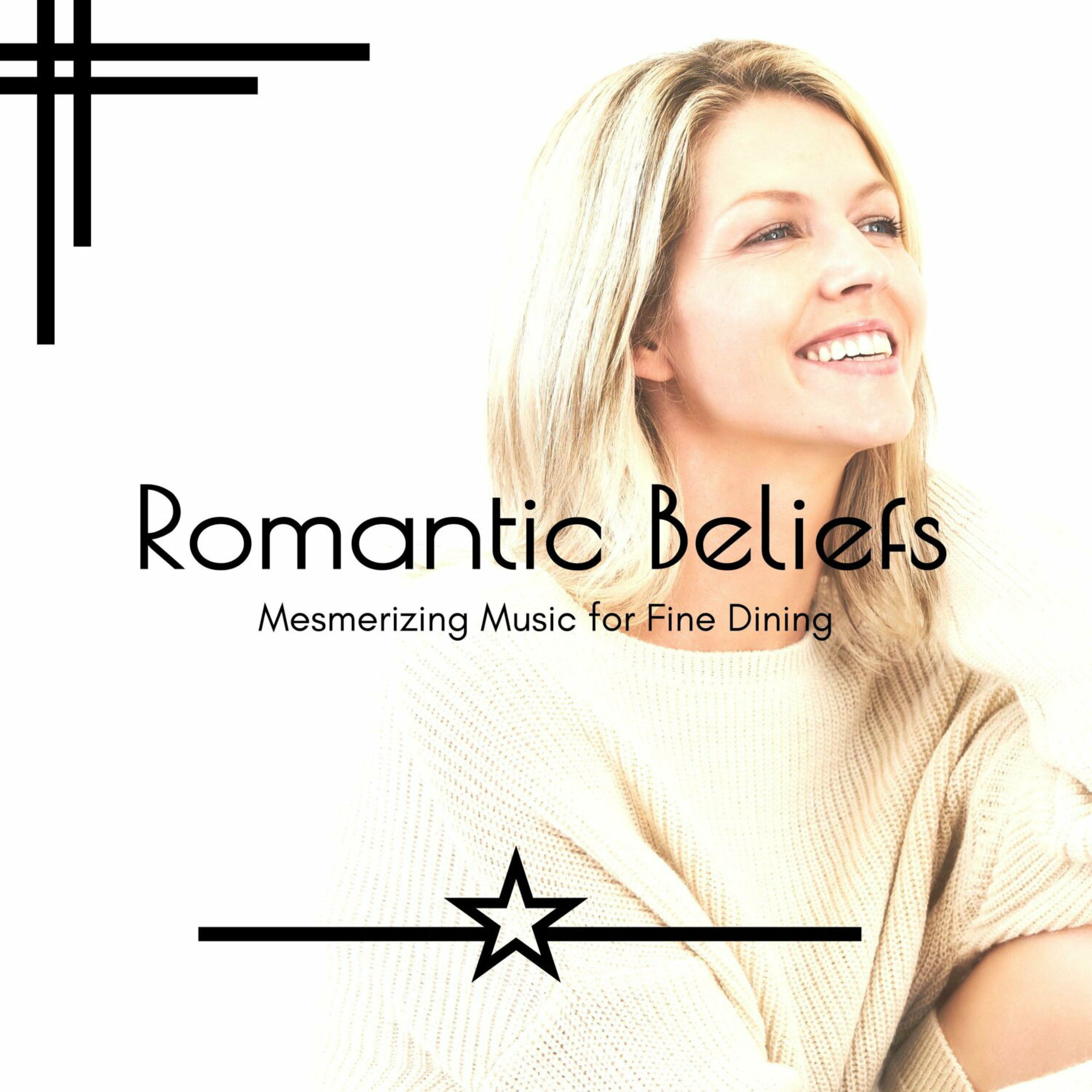 Album cover of Romantic Beliefs - Mesmerizing Music for Fine Dining