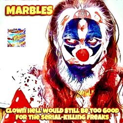 Cover of Clown Hell Would Still Be Too Good For The Serial-Killing Freaks
