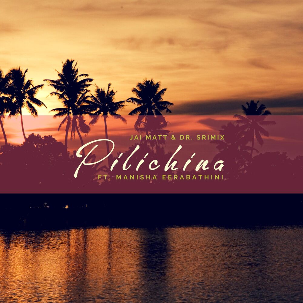 Picture of Pilichina (feat. Dr. Srimix & Manisha Eerabathini)