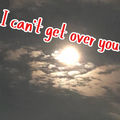 I can't get over you