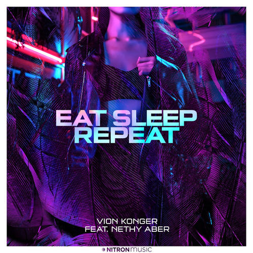 Eat Sleep Repeat (feat. Nethy Aber) by Vion Konger - 126 BPM