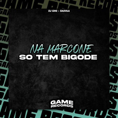 Na Marcone So Tem Bigode