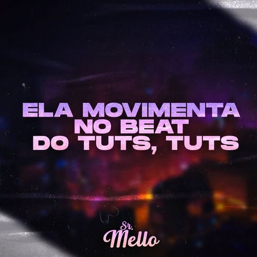 Descargar ELA MOVIMENTA NO BEAT DO TUTS, TUTS - Mello DJ MP3