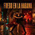 FUEGO EN LA HABANA