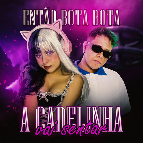 Então Bota Bota - A Cadelinha Vai Sentar