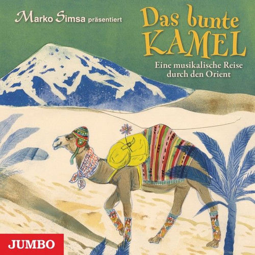 Das bunte Kamel (Eine musikalische Reise durch den Orient)