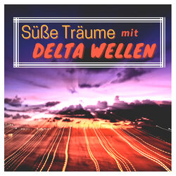 Cover of Süße Träume mit Delta Wellen: Ambient Musik Gegen Schlaflosigkeit zum Besser Schlafen