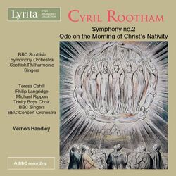 Cover of Rootham: Symphony No. 2 in D Major, Op. 97 & Ode on the Morning of Christ's Nativity, Op. 81