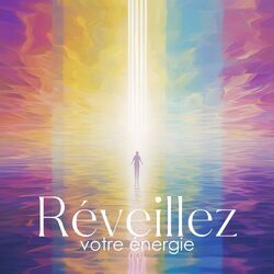 Cover of Réveillez votre énergie: Musique spirituelle pour la méditation et le nettoyage de l'aura