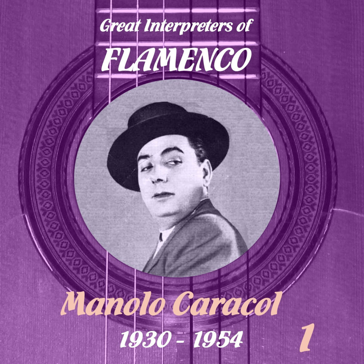 Album cover of Great Interpreters of Flamenco - Manolo Caracol (1930 - 1954), Volume 1