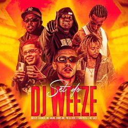 Cover of SET do DJ Weeze (feat. YN Oliver, MC Saci & X Sem Peita)