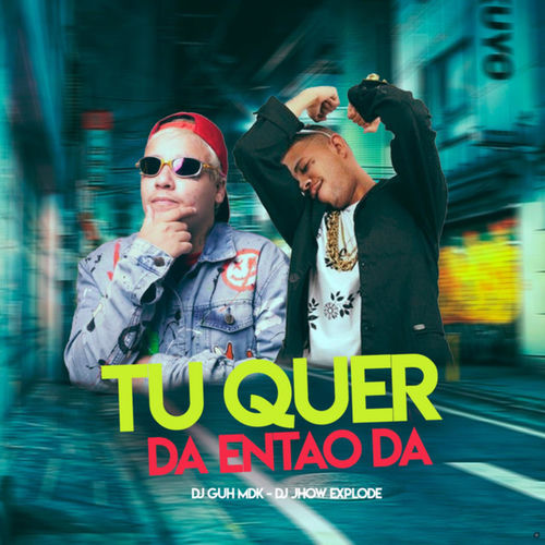Tu Que da Então Dá
