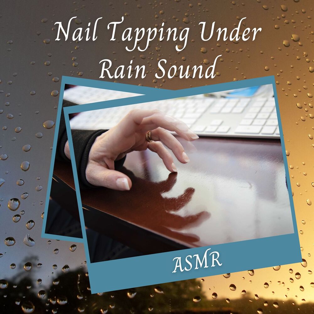 Picture of ASMR: Nail Tapping Under Rain Sound - 1 Hour