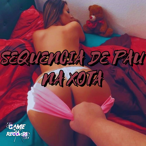 Sequência de Pau na Xota