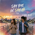 Say bye để say hi