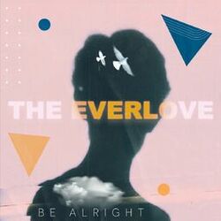 Cover of The Everlove - Be Alright
