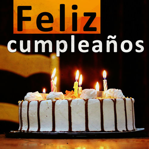 Feliz Cumpleaños - Feliz Cumpleaños | Deezer