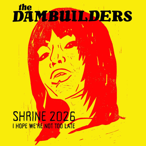 The Dambuilders - Shrine 2026 | Deezer